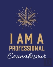I Am A Professional Cannabiseur: Cannabi
