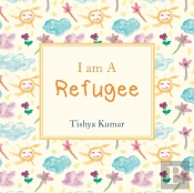 I Am A Refugee