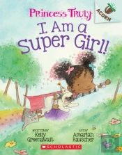 I Am A Super Girl!: An Acorn Book (Princess Truly #1)