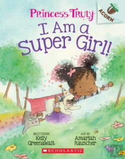 Bertrand.pt - I Am A Super Girl!: An Acorn Book (Princess Truly #1)