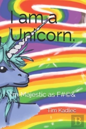 I Am A Unicorn.: I'M Majestic As F  #