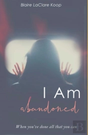 I Am.  Abandoned