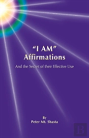 I Am Affirmations And The Secret Of Their Effective Use