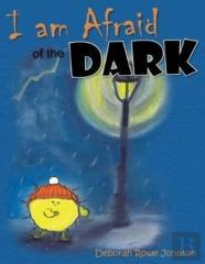 I Am Afraid Of The Dark