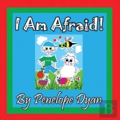 I Am Afraid!