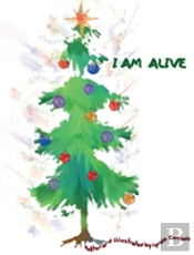 I Am Alive, A Christmas Tree'S Journey