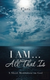 I Am ... All That Is: A Short Meditation