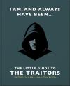 I Am And Always Have Been: The Little Guide To The Traitors