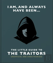 I Am And Always Have Been: The Little Guide To The Traitors