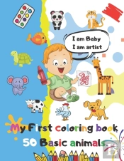 I Am Baby, I Am Artist My First Coloring Book 50 Basic Animals