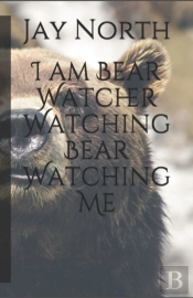 I Am Bear Watcher Watching Bear Watching Me
