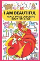 I Am Beautiful- Fancy Dress Coloring Book For Girls