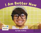 I Am Better Now