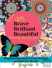 I Am Brave Brilliant Beautiful. Coloring Book For Girls