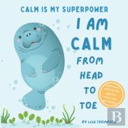 I Am Calm From Head To Toe