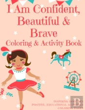 I Am Confident, Beautiful & Brave