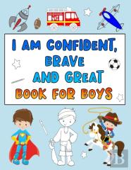 I Am Confident, Brave And Great Book For Boys