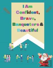 I Am Confident, Brave, Banqueters & Beautiful