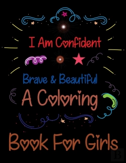 Bertrand.pt - I Am Confident Brave & Beautiful A Coloring Book For Girls