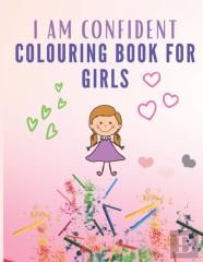 I Am Confident Colouring Book For Girls