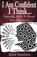 I Am Confident... I Think...