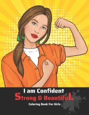 I Am Confident Strong And Beautiful Coloring Book For Girls