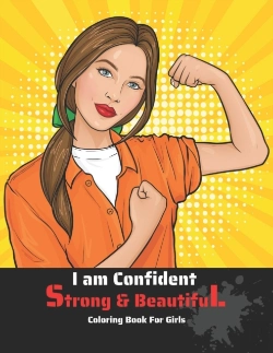 Bertrand.pt - I Am Confident Strong And Beautiful Coloring Book For Girls