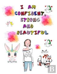 I Am Confident, Strong And Beautiful