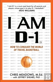 I Am D-1, How To Conquer The World Of Travel Basketball