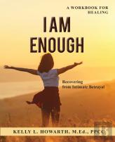 I Am Enough-Recovering From Intimate Betrayal