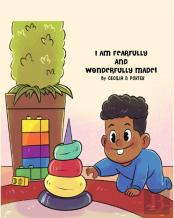 I Am Fearfully And Wonderfully Made!