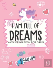 I Am Full Of Dreams A Coloring Book For