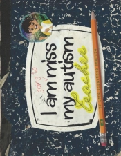 I Am Going To Miss My Autism Teacher!