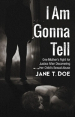 Bertrand.pt - I Am Gonna Tell: One Mother'S Fight For Justice After Discovering Her Child'S Sexual Abuse