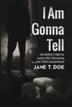 Bertrand.pt - I Am Gonna Tell: One Mother'S Fight For Justice After Discovering Her Child'S Sexual Abuse