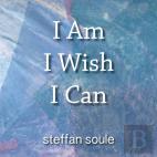 I Am I Wish I Can