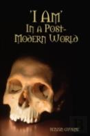 'I Am', In A Post-Modern World