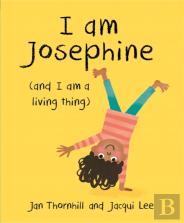 I Am Josephine - And I Am A Living Thing