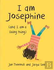 I Am Josephine - And I Am A Living Thing