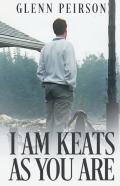 I Am Keats As You Are