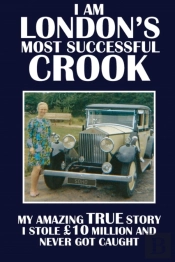 I Am London'S Most Successful Crook