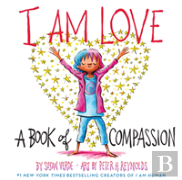 I Am Love: A Book Of Compassion