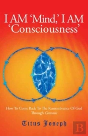 I Am 'Mind' I Am 'Consciousness'