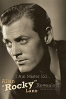 I Am Mister Ed...Allan ''Rocky'' Lane Revealed (Hardback)