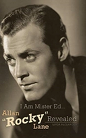 I Am Mister Ed...Allan 'Rocky' Lane Revealed (Hardback)