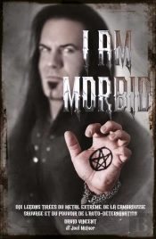 I Am Morbid - Dix Lecons Tirees Du Metal Extreme