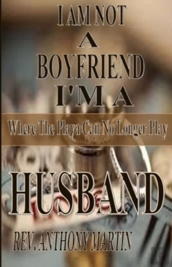 Bertrand.pt - I Am Not A Boyfriend I'M A Husband Where The Playa Can No Longer Play