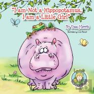 I Am Not A Hippopotamus, I Am A Little Girl, Book 1