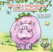 I Am Not A Hippopotamus, I Am A Little Girl, Book 1