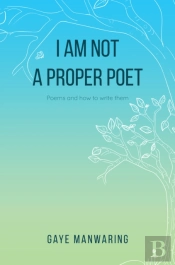I Am Not A Proper Poet